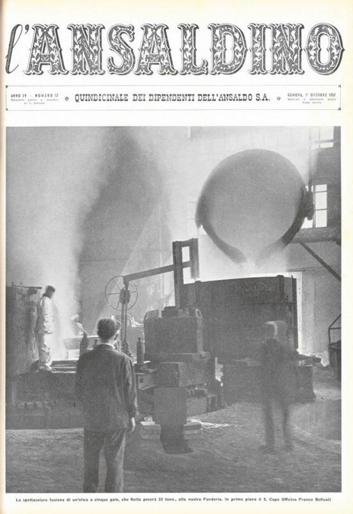 p. 1 (copertina) - la spettacolare fusione di un'elica a cinque pale, che finita peserà 33 tonn., alla nostra Fonderia. In primo piano il S. Capo Officina Franco Belluati